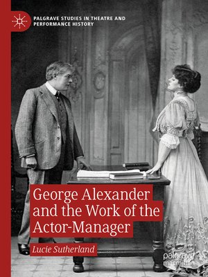 cover image of George Alexander and the Work of the Actor-Manager